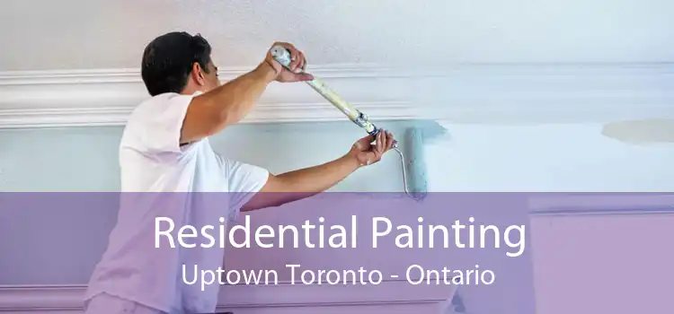 Residential Painting Uptown Toronto - Ontario