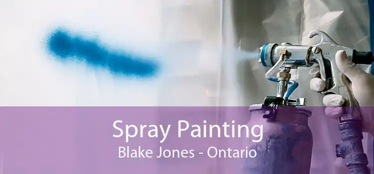 Spray Painting Blake Jones - Ontario