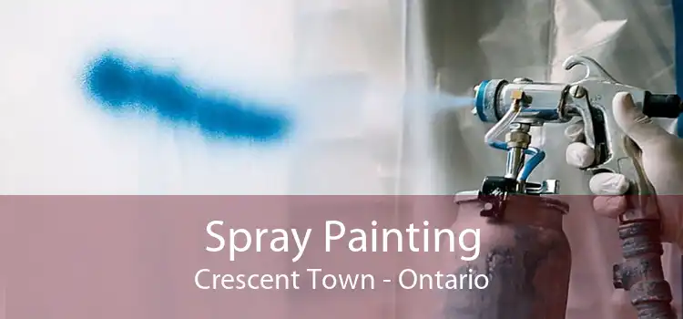 Spray Painting Crescent Town - Ontario