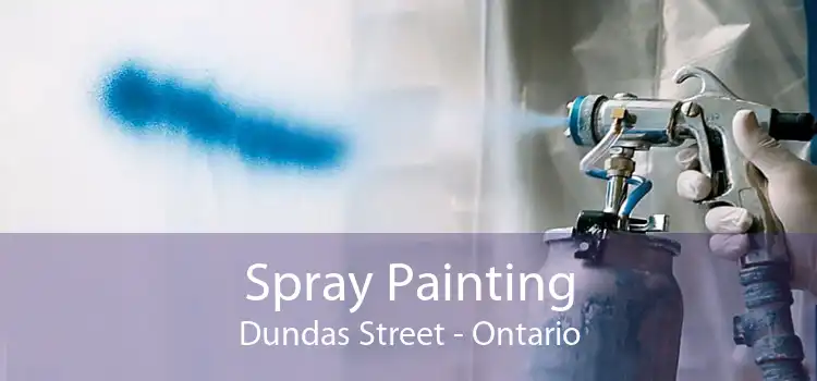 Spray Painting Dundas Street - Ontario