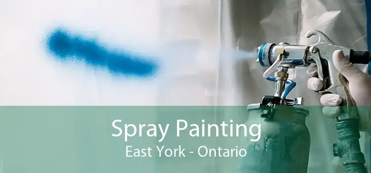 Spray Painting East York - Ontario
