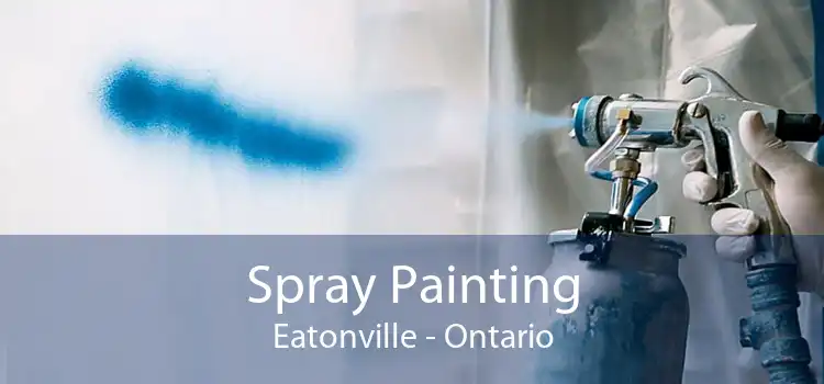 Spray Painting Eatonville - Ontario