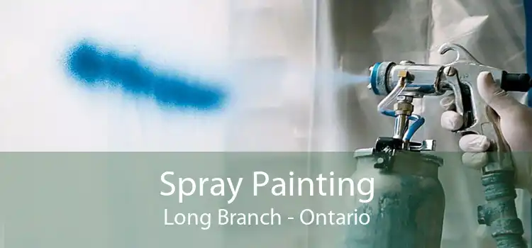 Spray Painting Long Branch - Ontario