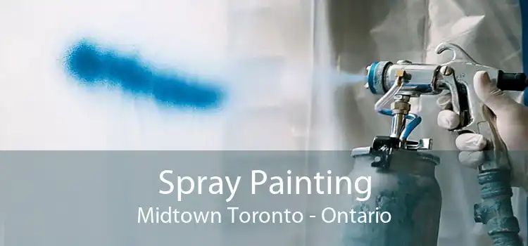 Spray Painting Midtown Toronto - Ontario