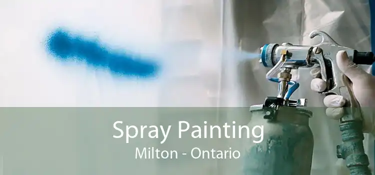 Spray Painting Milton - Ontario