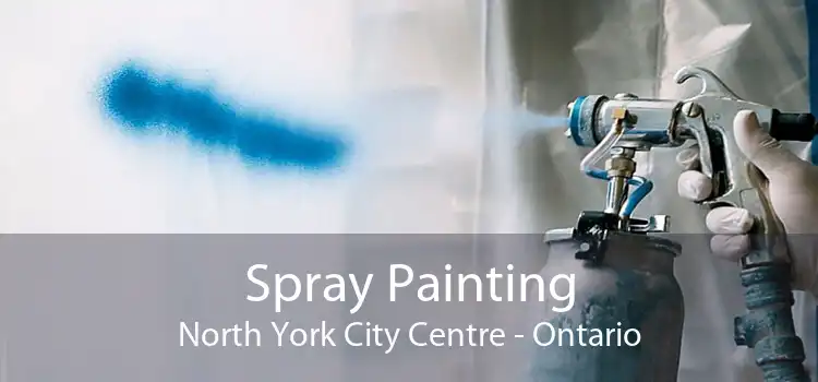 Spray Painting North York City Centre - Ontario