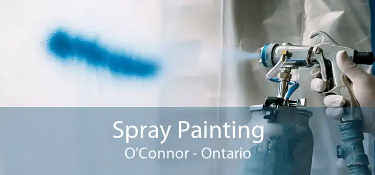 Spray Painting O'Connor - Ontario