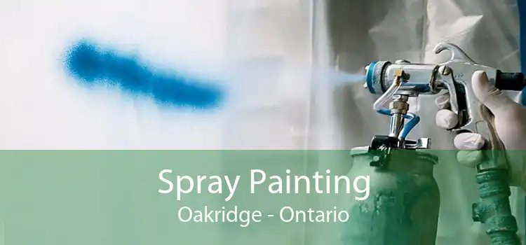 Spray Painting Oakridge - Ontario