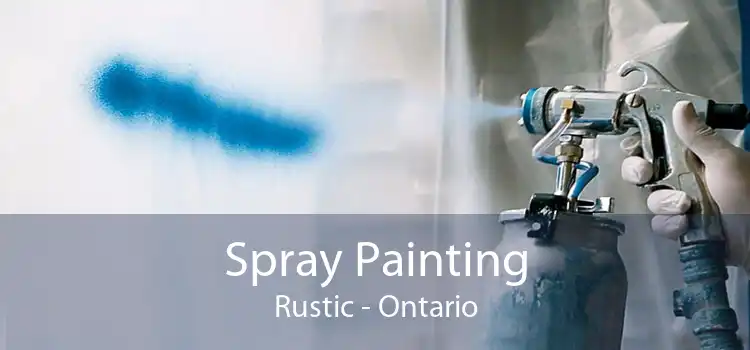 Spray Painting Rustic - Ontario