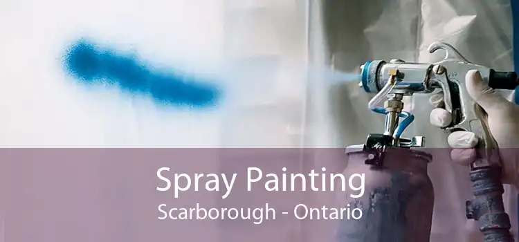 Spray Painting Scarborough - Ontario