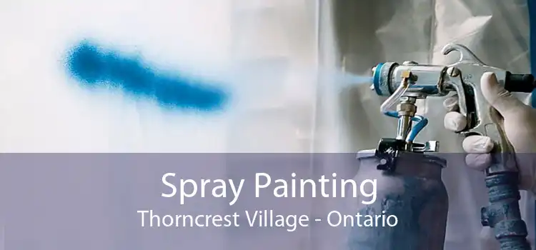 Spray Painting Thorncrest Village - Ontario