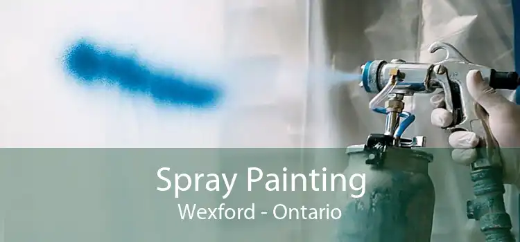 Spray Painting Wexford - Ontario
