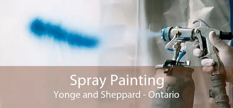Spray Painting Yonge and Sheppard - Ontario