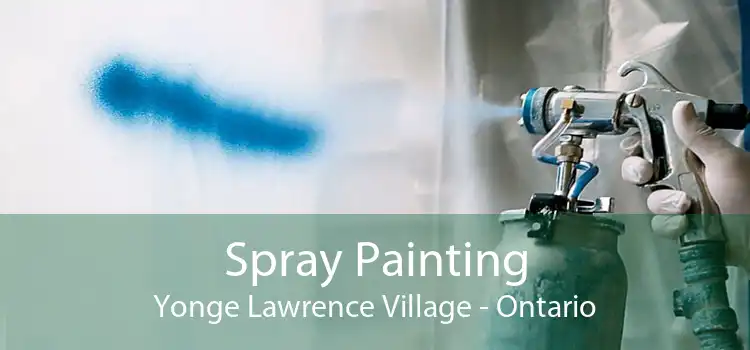 Spray Painting Yonge Lawrence Village - Ontario
