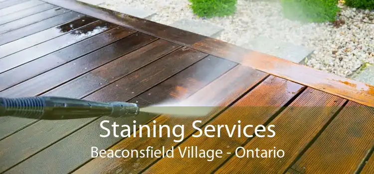 Staining Services Beaconsfield Village - Ontario