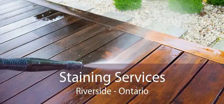 Staining Services Riverside - Ontario