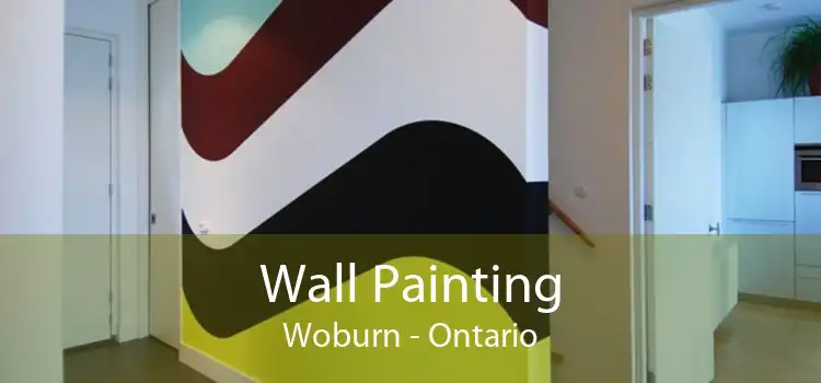 Wall Painting Woburn - Ontario