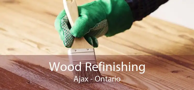 Wood Refinishing Ajax - Ontario