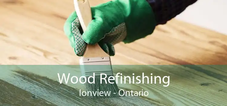 Wood Refinishing Ionview - Ontario