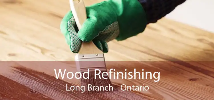 Wood Refinishing Long Branch - Ontario