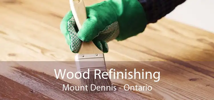 Wood Refinishing Mount Dennis - Ontario