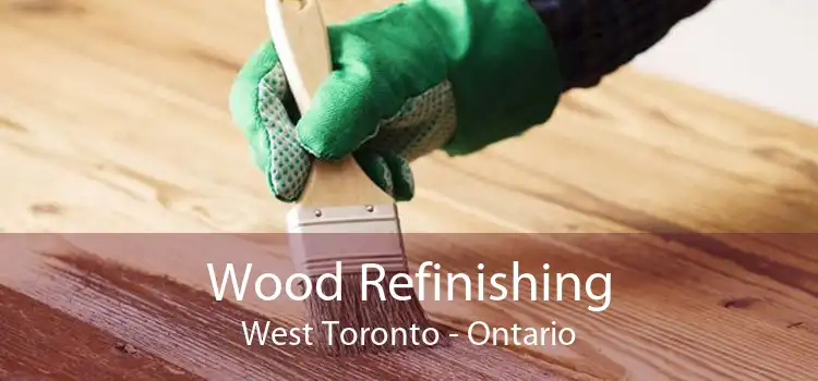 Wood Refinishing West Toronto - Ontario